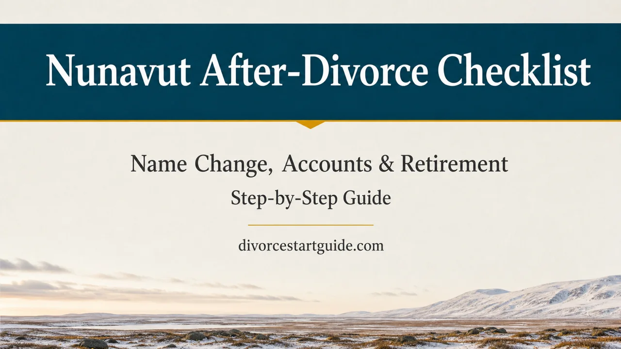 Nunavut After-Divorce Checklist — Close Every Account, Update Every ID